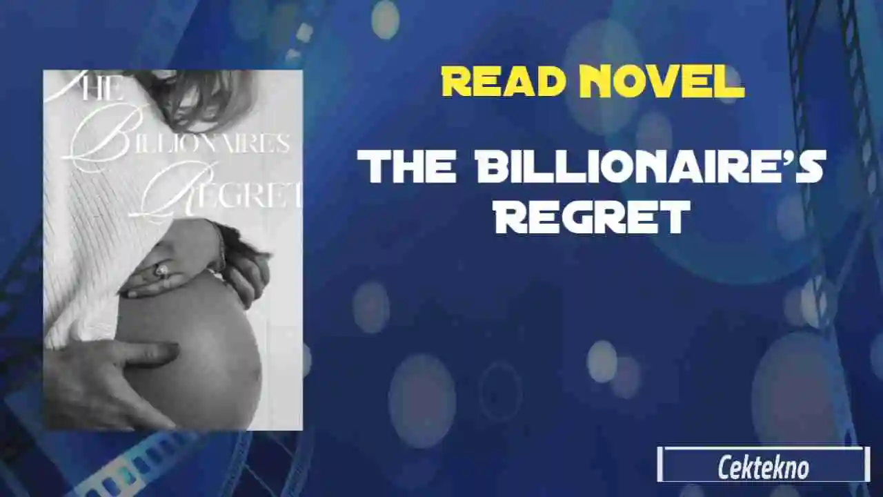 Read The Billionaire’s Regret Novel Full Chapters