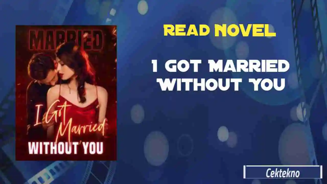 I Got Married Without You Novel by Wrenley Read Online