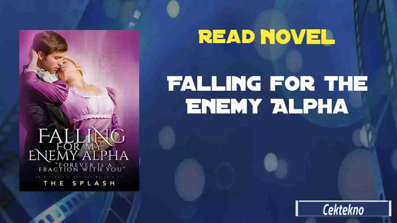 Read Falling For The Enemy Alpha Novel Full Chapters   En Cektekno