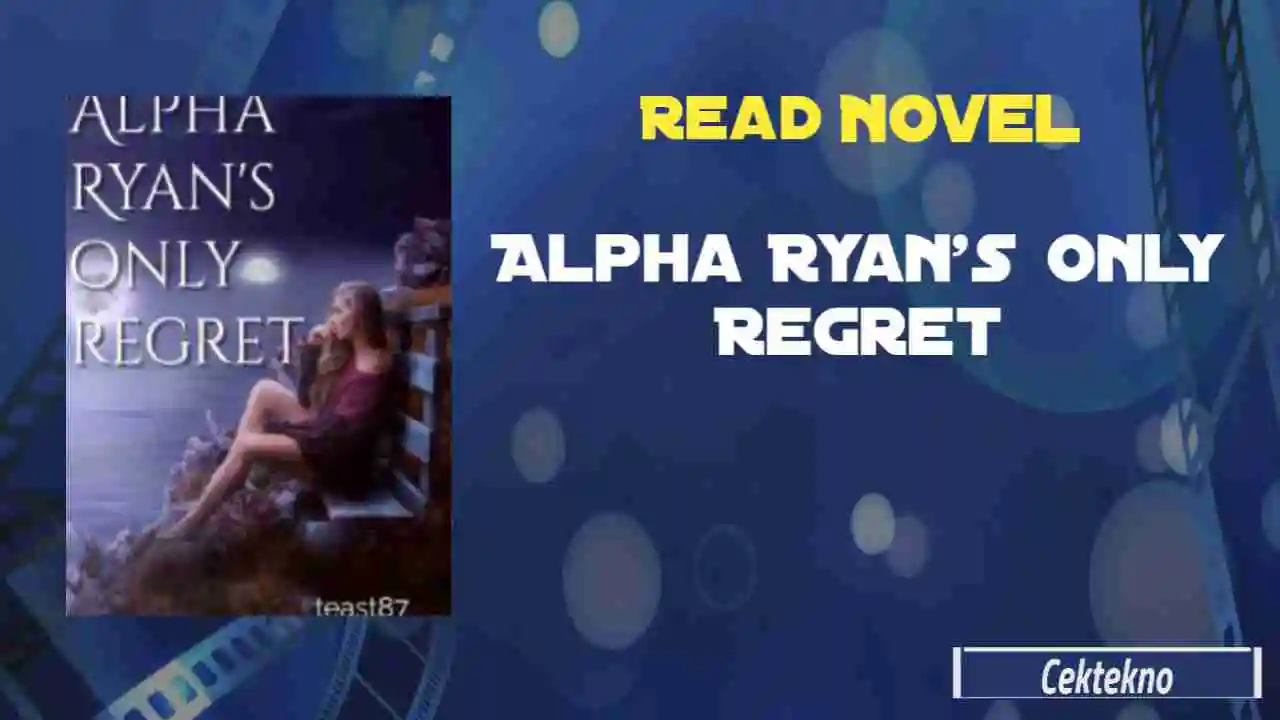 Read Alpha Ryan’s Only Regret Novel Full Chapters