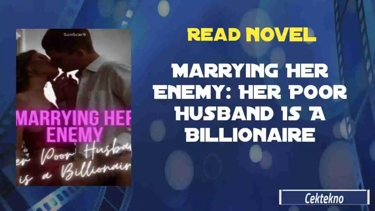 Marrying Her Enemy Her Poor Husband Is A Billionaire Novel by SunScar9