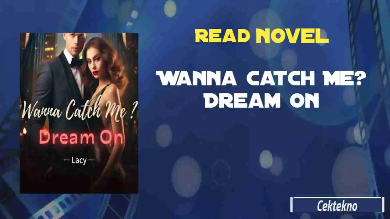 Read Wanna Catch Me Dream On Novel by Lacy - En cektekno