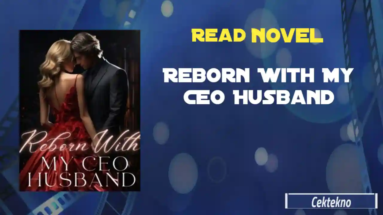 Reborn With My CEO Husband Novel Read Online