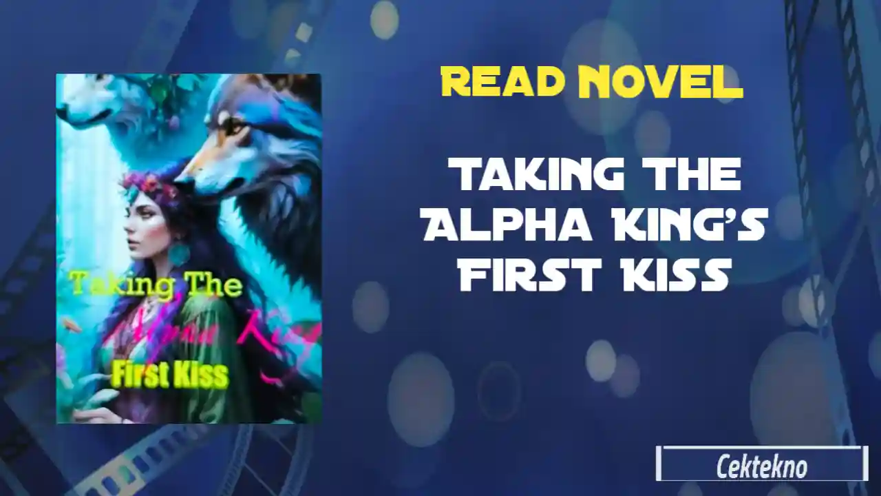 Taking The Alpha King’s First Kiss Novel Read Online