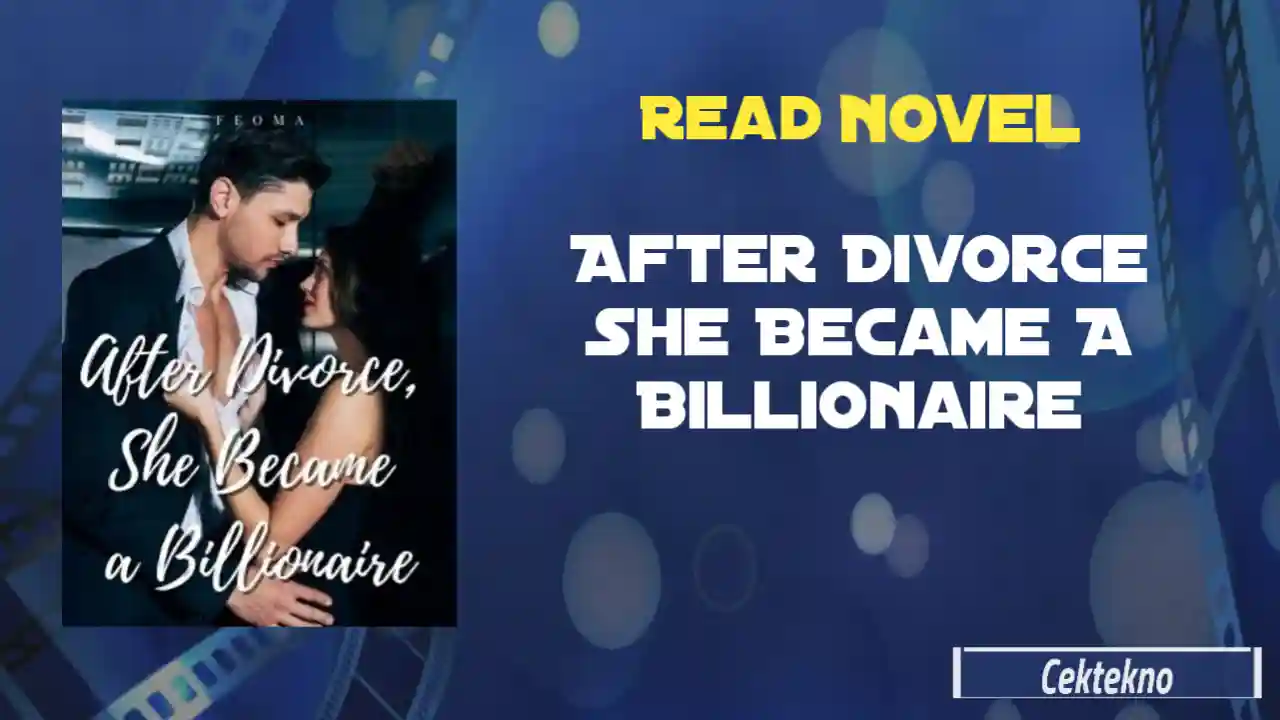 After Divorce She Became A Billionaire Novel By Feoma Read Online En Cektekno 2880