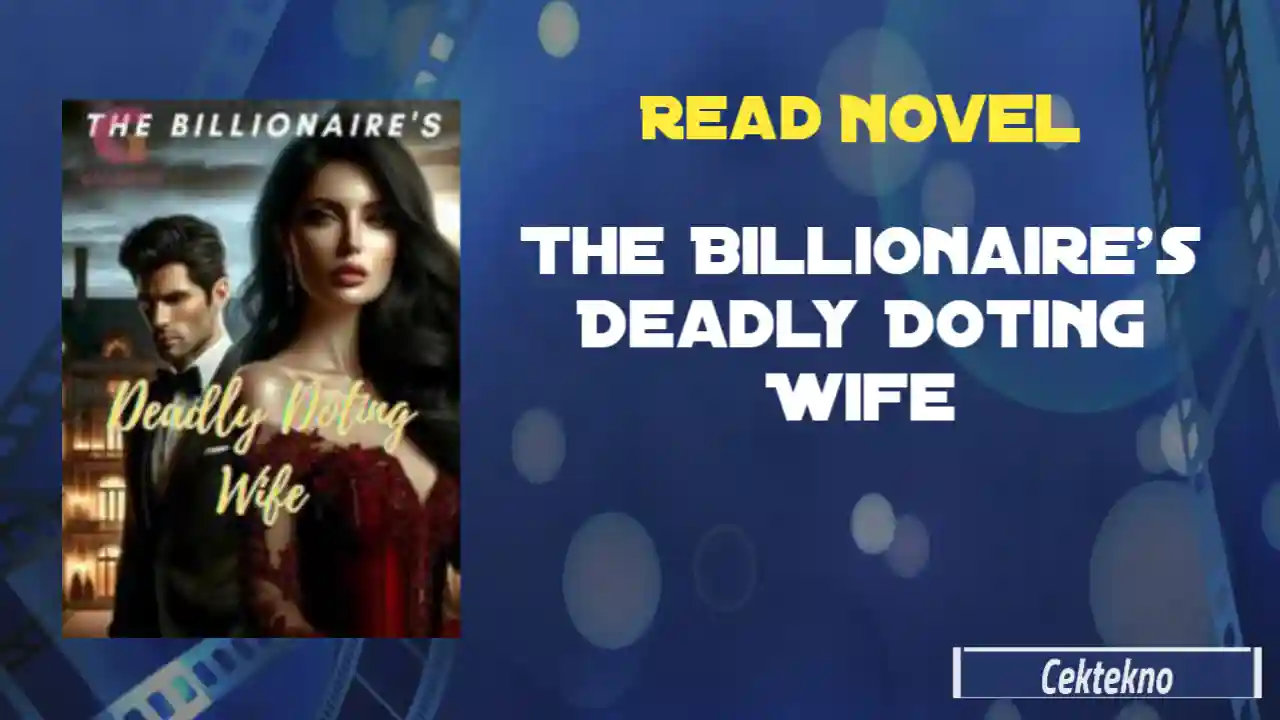 The Billionaire’s Deadly Doting Wife Novel by Jade Read Online