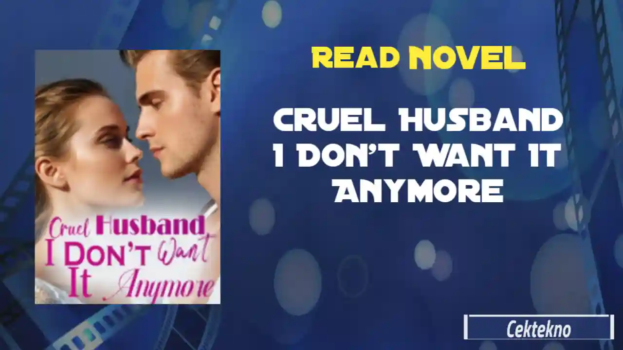 Cruel Husband I Don’t Want It Anymore Novel by Weak Shui San Read Online