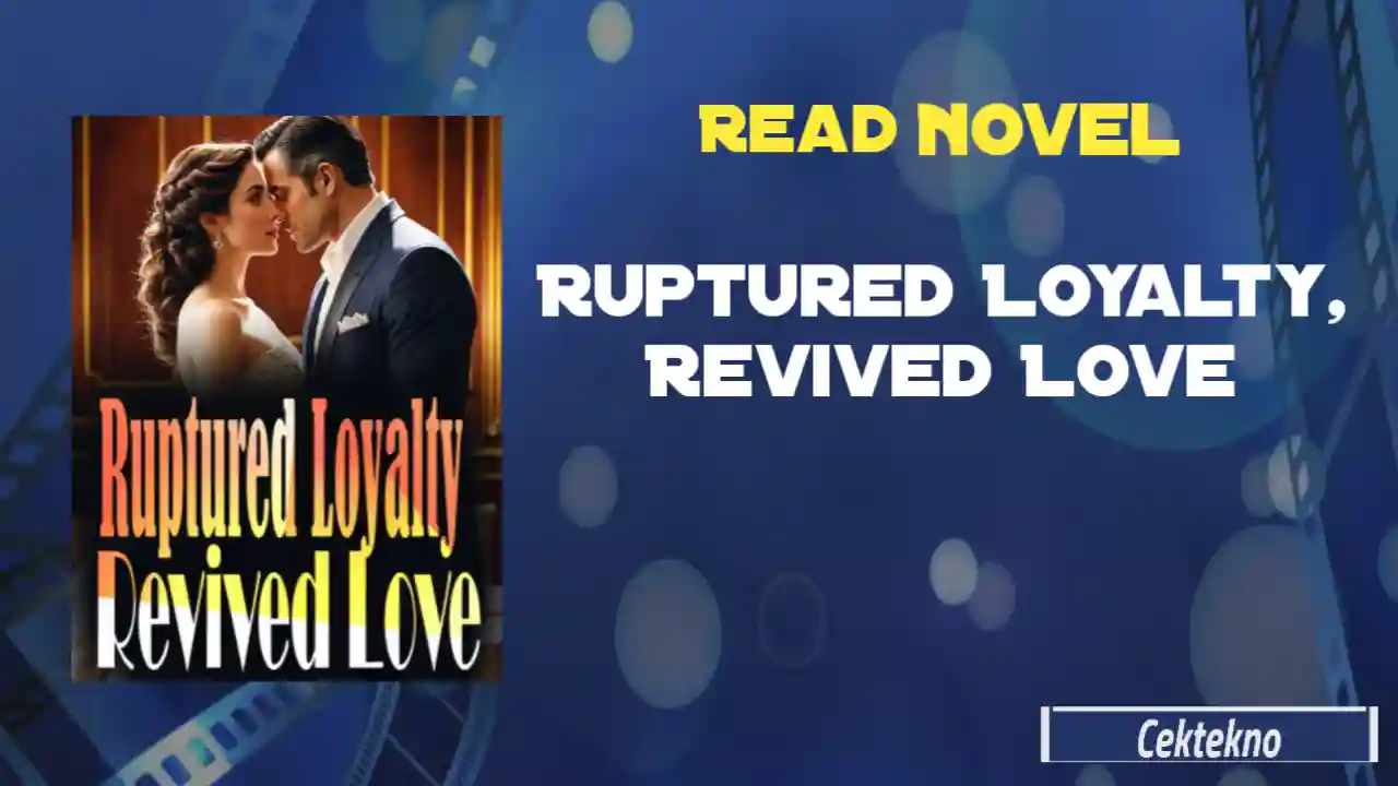 Ruptured Loyalty Revived Love Novel Read Online